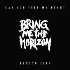 Bring Me The Horizon - Can You Feel My Heart (BLOSSO Flip)