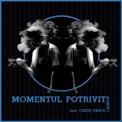 Cabron feat. Cristi Pascu - Momentul Potrivit
