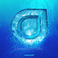Enhanced Chill, Vol. 5 [OUT NOW]