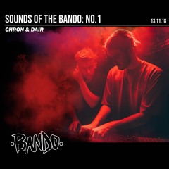 Sounds of the Bando - Chron & Dair - 13.11.18