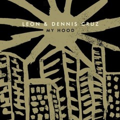 Premiere: LEON & Dennis Cruz - My Hood [Crosstown Rebels]