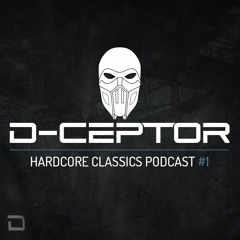 D-Ceptor - Hardcore Classics Podcast #1