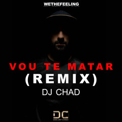 Vou te matar (Remix) - Dj Chad - 2018.mp3