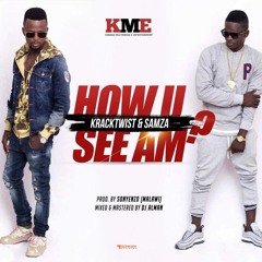 How U see am - KrackTwist & Samza