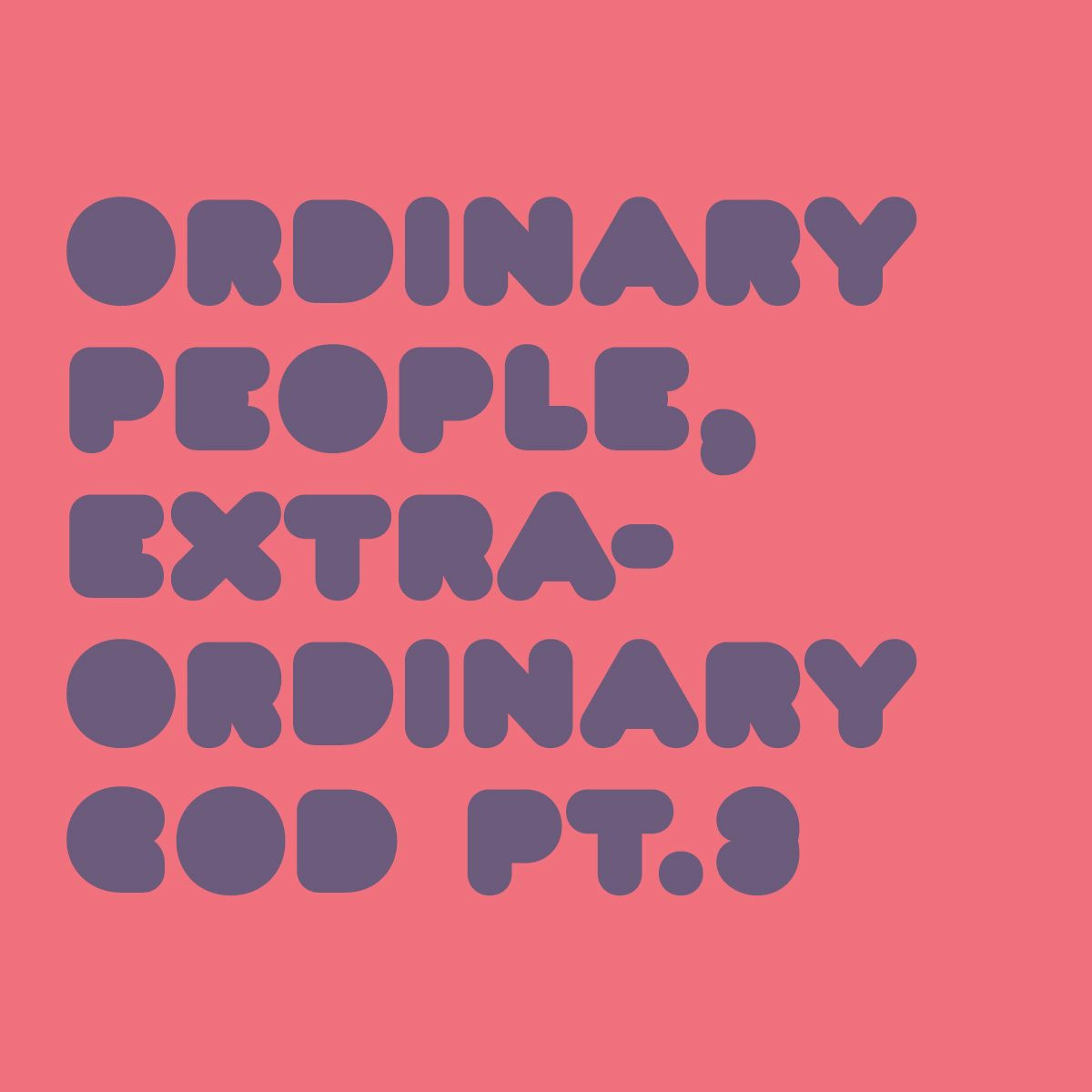 ’Ordinary People, Extraordinary God’ Pt 3 / Neville Garland