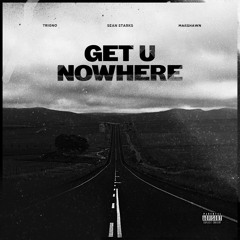Get U Nowhere (feat. Mar$hawn) [prod. by Sean Starks]