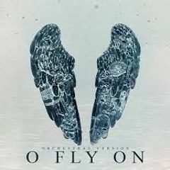 O  Fly On  - Coldplay