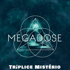 Megadose - Tríplice Mistério (Original Mix)