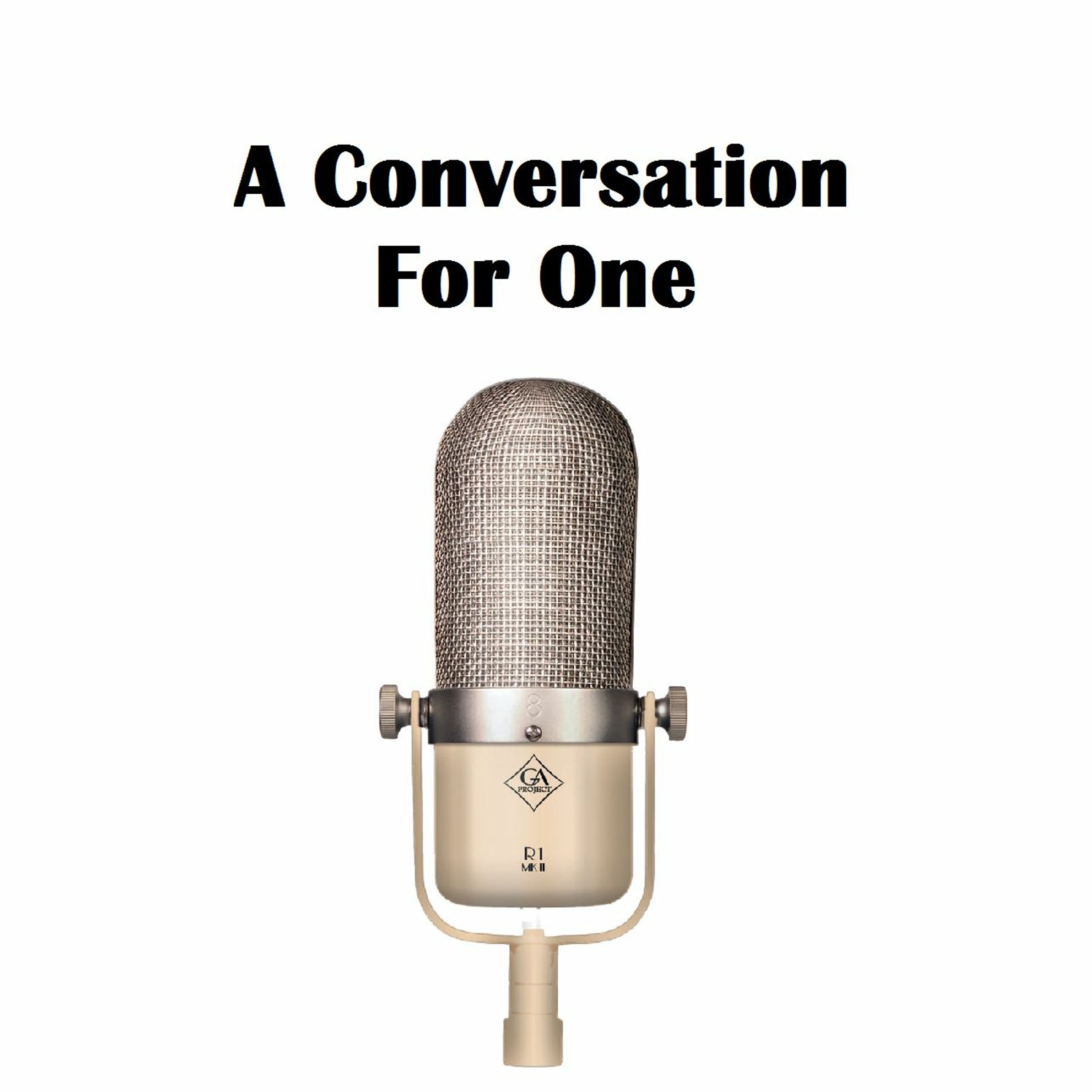 A Conversation For One Podcast