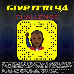 "GIVE IT TO YA" CHALLENGE (OFFICIAL DJ TONE REFIX)