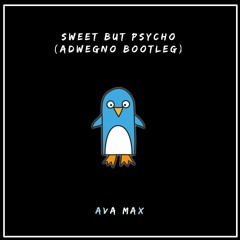 Ava Max - Sweet but Psycho (Adwegno Bounce Bootleg)