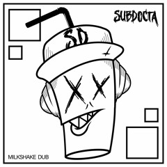 SubDocta - Milkshake Dub