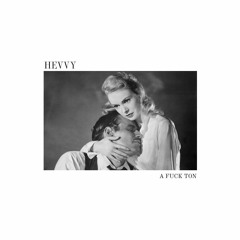 Hevvy [a fuck ton]