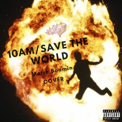 10AM/Save The World (Gucci Mane & Mero Boomin Cover)