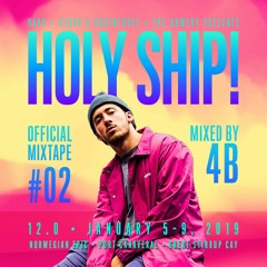 Holy Ship! 2019 Official Mixtape Series #2: 4B [Your EDM Premiere]