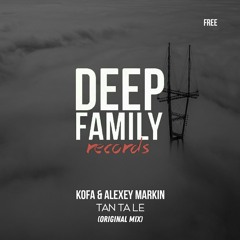 Kofa & Alexey Markin - Tan Ta Le(Original Mix)[Deep Family Rec]