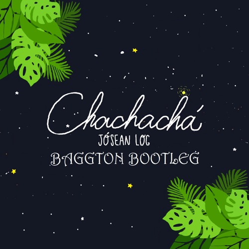 Jósean Log - Chachachá (Baggton Remix)