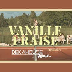 L'Impératrice - Vanille Fraise(Dekahouse Remix)