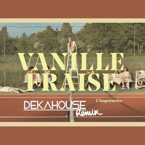 L'Impératrice - Vanille Fraise(Dekahouse Remix)