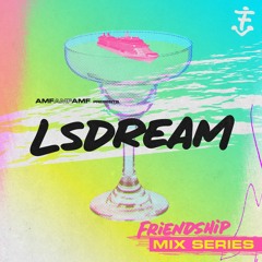 The FriendShip Mix Series #7: LSDREAM