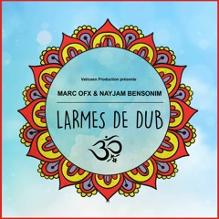 Marc OFX & Nayjam Bensonim - Larmes De Dub (Out NOW, free release click BUY)
