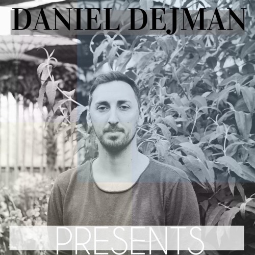 DANIEL DEJMAN PRESENTS