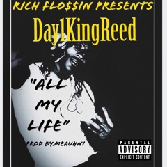 Day1 KingReed - All My Life Prod. Meauhni