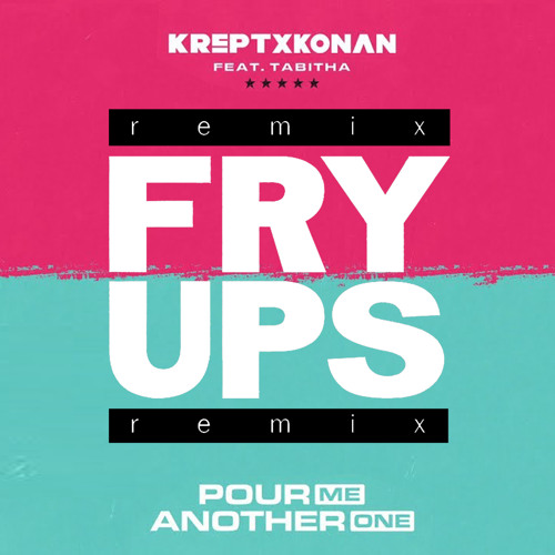 Krept & Konan - Pour Me Another One (Fry Ups Remix)