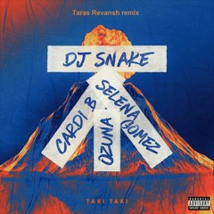 DJ Snake - Taki Taki ft. Selena Gomez, Ozuna, Cardi B (Taras Revansh remix)