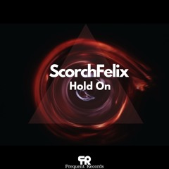 Hold On - Scorch Felix - Original