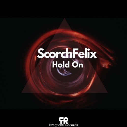 Hold On - Scorch Felix - Original