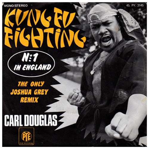 Stream Carl Douglas - Kung Fu Fighting (Joshua Grey Remix) by Joshua Grey |  Listen online for free on SoundCloud
