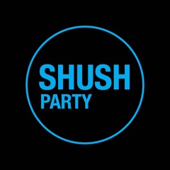 Shush Party Sessions #1