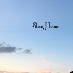 Slow House