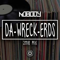 Nobody - Da-Wreck-Erds (2018 MIX)  ★FREE DOWNLOAD★