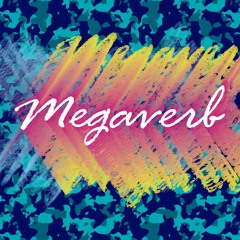 Megaverb — incredibly good bad reverb