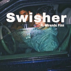 Swisher ft. Miranda Finn