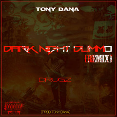 Drugz (Dark Night Dummo Remix) [Prod. Tony Dana]