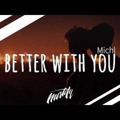 Better With You - Michl