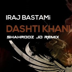 Iraj Bastami - Dashti Khani ( Shahrooz JD Remix )