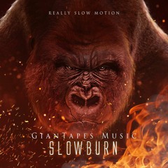 Really Slow Motion & Giant Apes Music - Slow Burn "Album Mix"