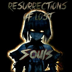 Resurrections Of Lost Souls