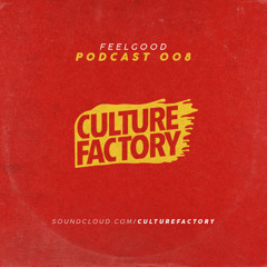 FeelGood @Culture Factory #008