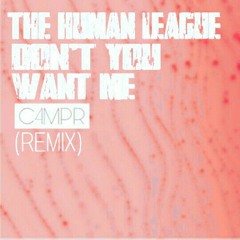 The Human League - Don't You Want Me (C4MPR Remix)