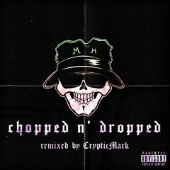MOST HATED RECORDS PRESENTS: CHOPPED N' DROPPED (remixed by Cryptic Mack)