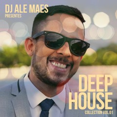 DJ Ale Maes Presents - DEEP HOUSE Collection VOL.01