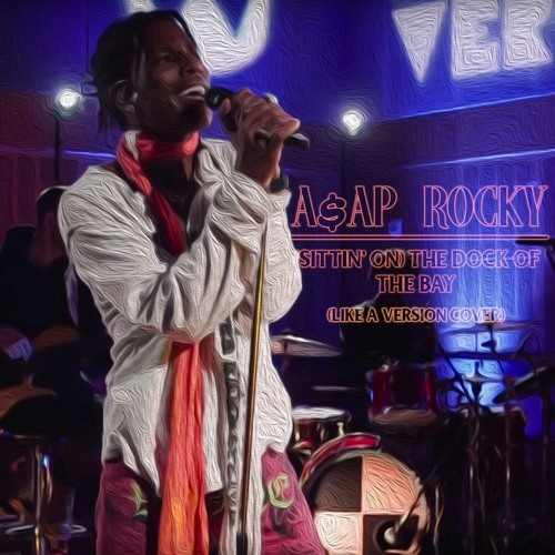(Sittin' On) The Dock Of The Bay' (Otis Redding Cover) A$AP Rocky