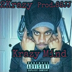 2Krazy- "Krazy Mind" Prod.88JJ