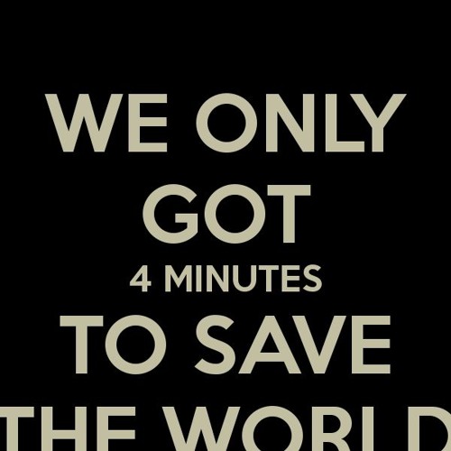 We Only Got 4 Minutes To Save The World Hot Sale | www.jkuat.ac.ke