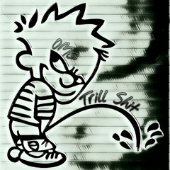 "Trill Shit" _OMG CyDaGuy